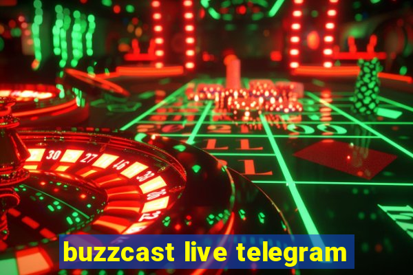 buzzcast live telegram